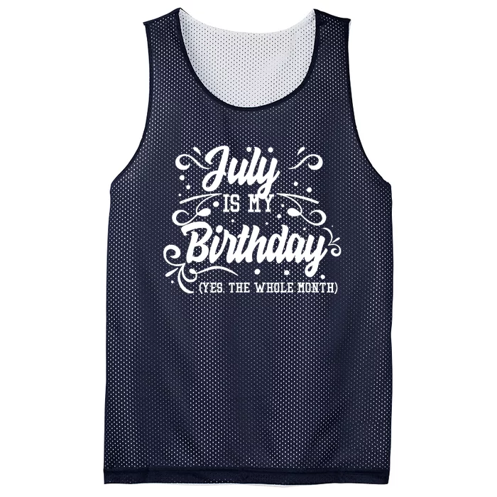 Funny July Is My Birthday Yes The Whole Month Birthday Mesh Reversible Basketball Jersey Tank