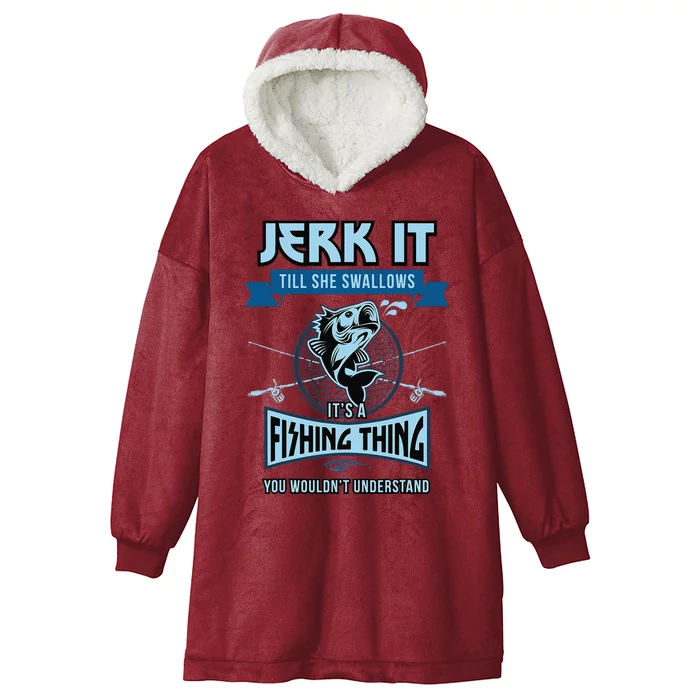 Funny Jerk It Till She Swallows Trout Bass Fishing Gear Hooded Wearable Blanket