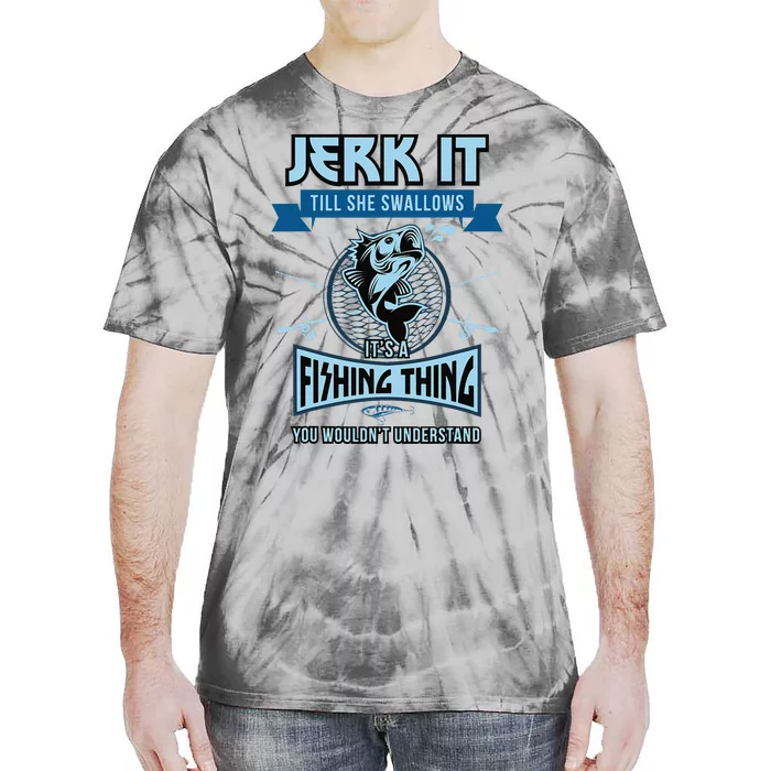 Funny Jerk It Till She Swallows Trout Bass Fishing Gear Tie-Dye T-Shirt