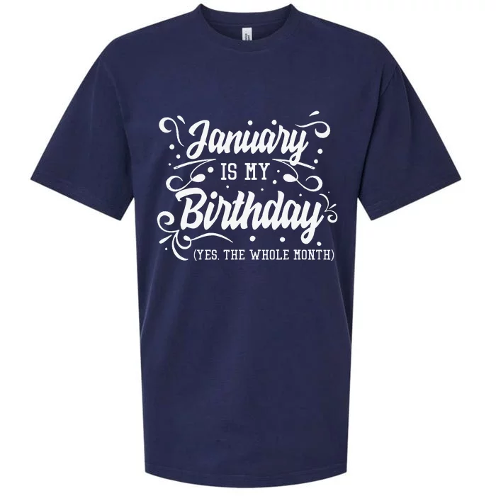 Funny January Is My Birthday Yes The Whole Month Birthday Sueded Cloud Jersey T-Shirt