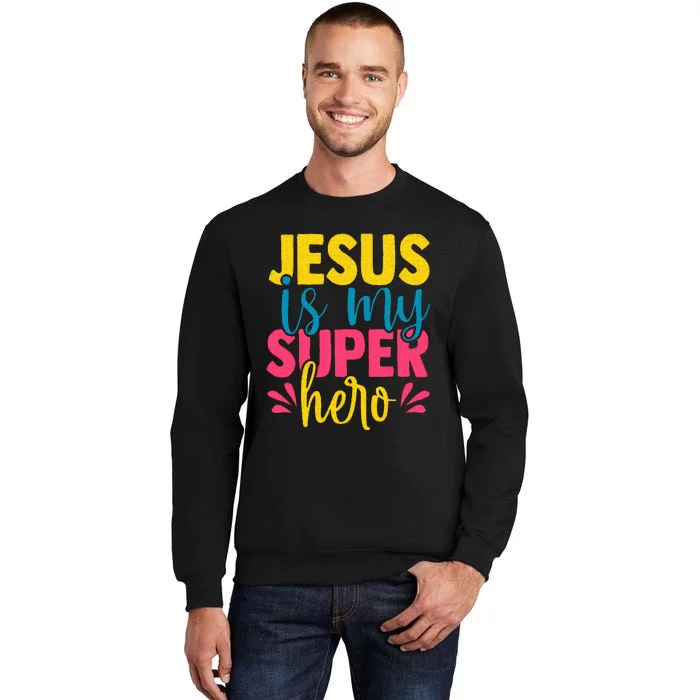 Funny Jesus is my superhero christian Cute Powerful Love God Tall Sweatshirt