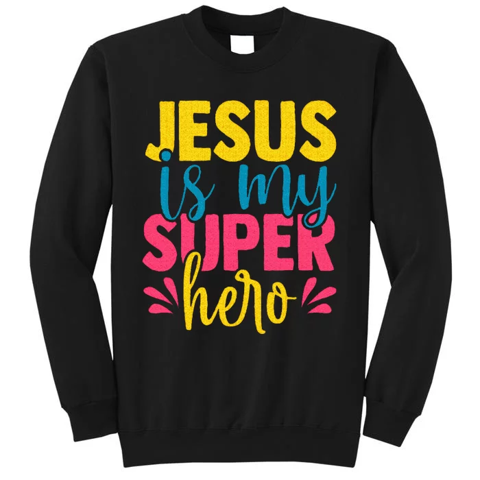 Funny Jesus is my superhero christian Cute Powerful Love God Tall Sweatshirt