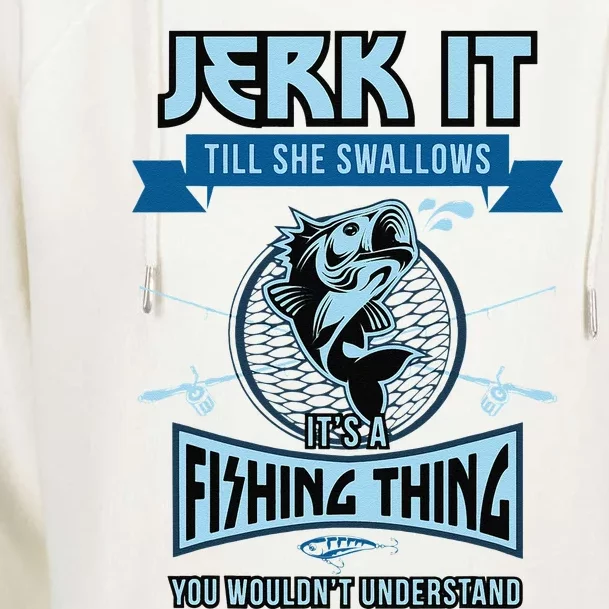 Funny Jerk It Till She Swallows Trout Bass Fishing Gear Womens Funnel Neck Pullover Hood