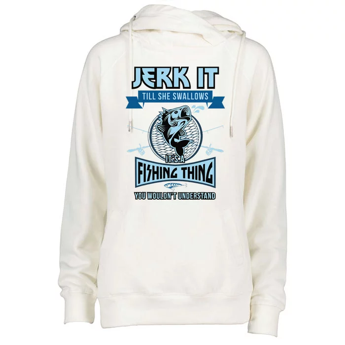 Funny Jerk It Till She Swallows Trout Bass Fishing Gear Womens Funnel Neck Pullover Hood