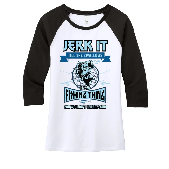 Funny Jerk It Till She Swallows Trout Bass Fishing Gear Women's Tri-Blend 3/4-Sleeve Raglan Shirt