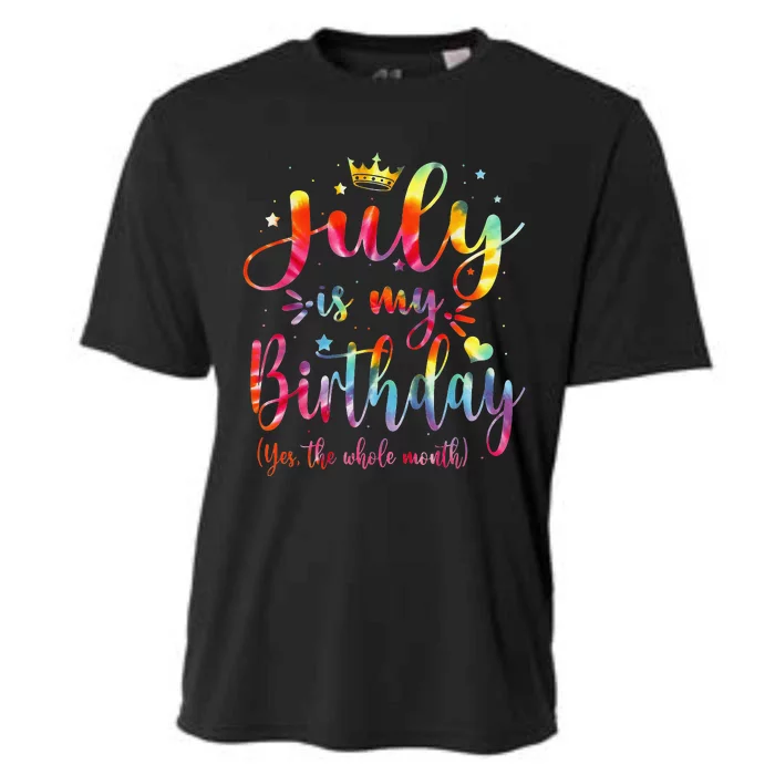 Funny July Is My Birthday Yes The Whole Month Tie Dye Cooling Performance Crew T-Shirt