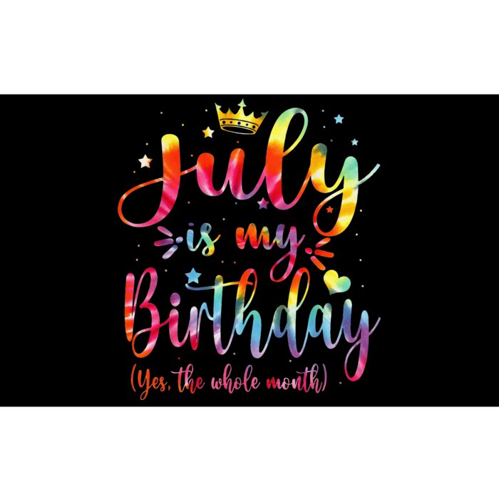 Funny July Is My Birthday Yes The Whole Month Tie Dye Bumper Sticker