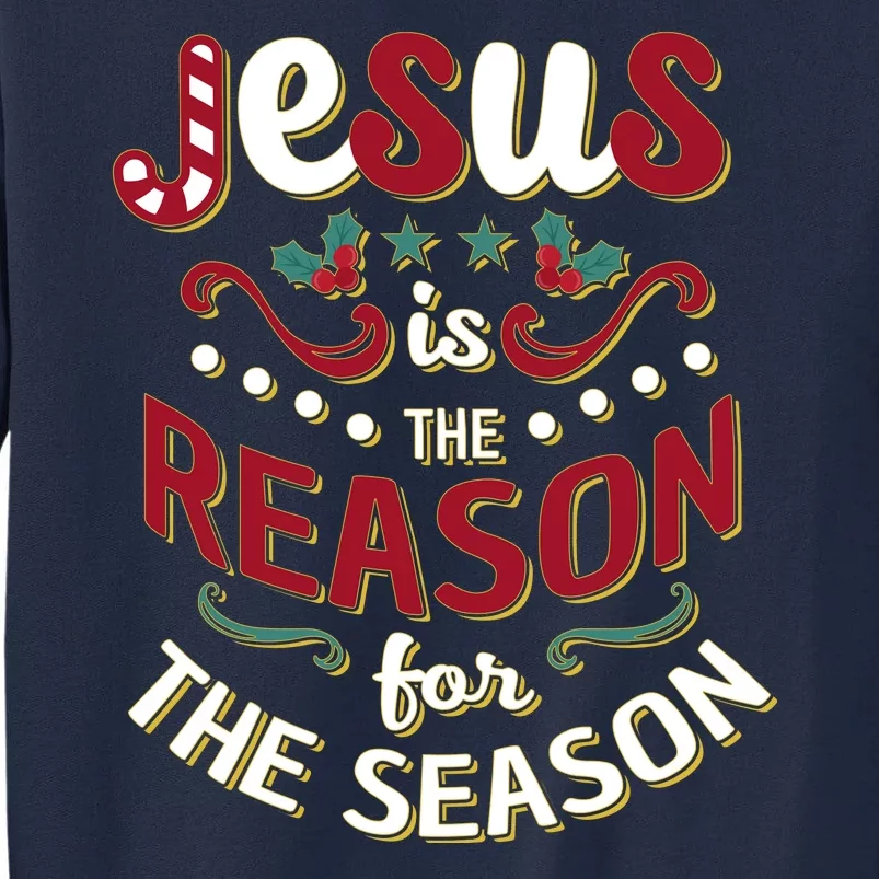 Festive Jesus Is The Reason For The Season Tall Sweatshirt