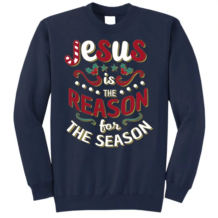 Festive Jesus Is The Reason For The Season Tall Sweatshirt