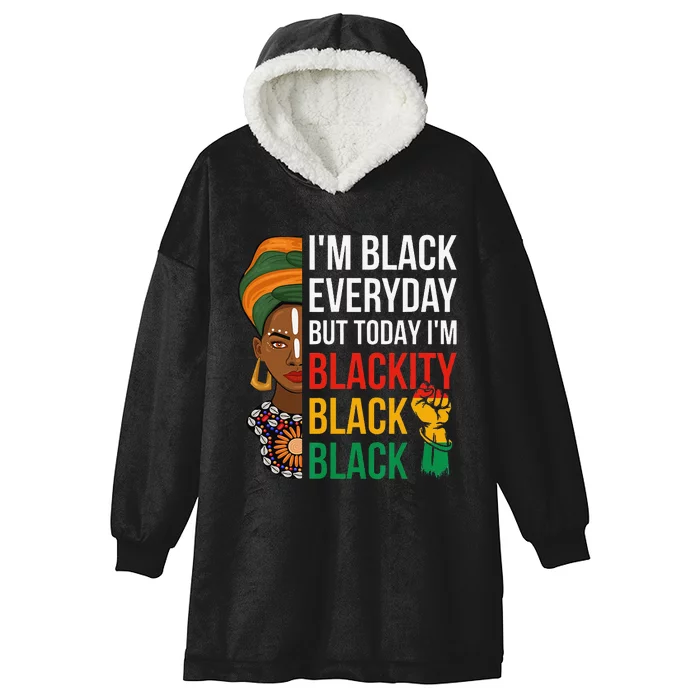 Funny Juneteenth I'm Blackity Black Woman African American Hooded Wearable Blanket