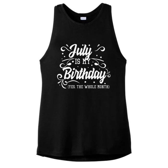 Funny July Is My Birthday Yes The Whole Month Birthday Ladies Tri-Blend Wicking Tank