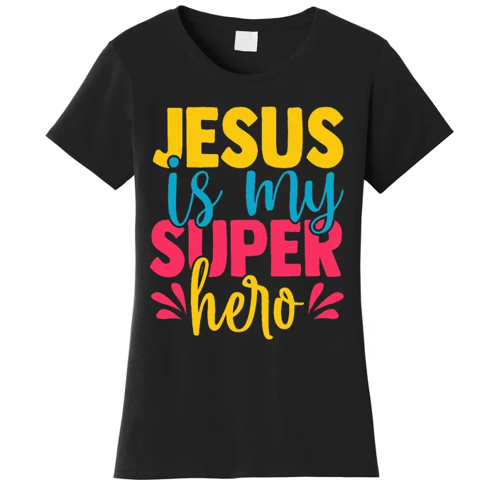 Funny Jesus is my superhero christian Cute Powerful Love God Women's T-Shirt