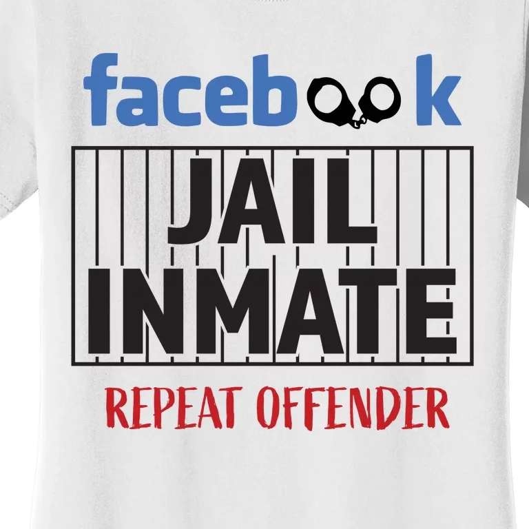 Facebook Jail Inmate Repeat Offender Women's T-Shirt