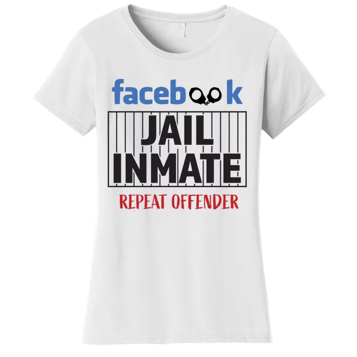 Facebook Jail Inmate Repeat Offender Women's T-Shirt