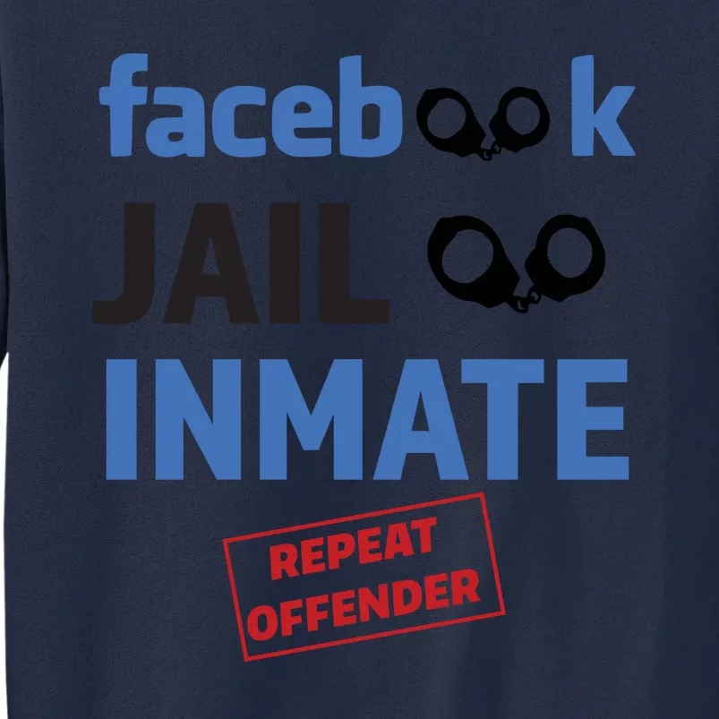 Facebook Jail Inmate Repeat Offender Tall Sweatshirt