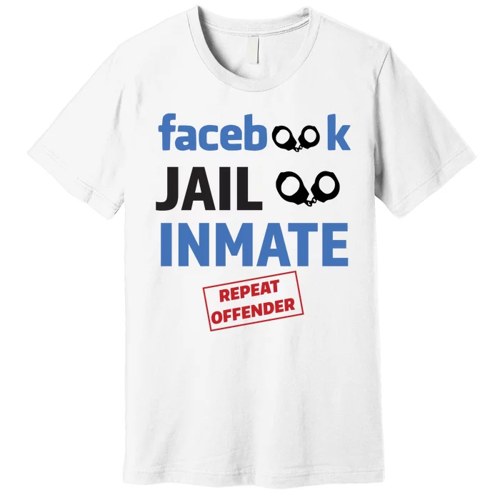 Facebook Jail Inmate Repeat Offender Premium T-Shirt