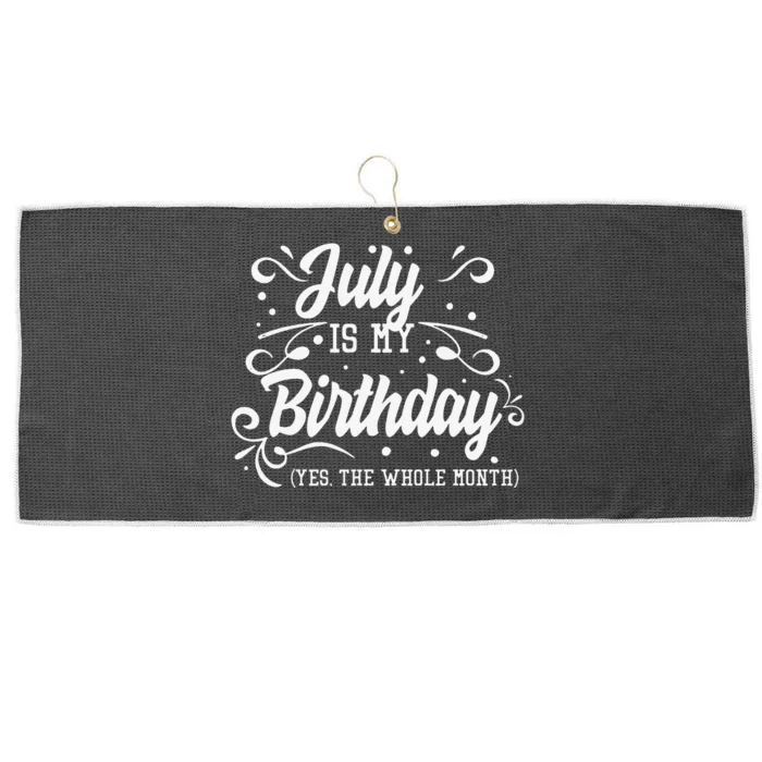 Funny July Is My Birthday Yes The Whole Month Birthday Large Microfiber Waffle Golf Towel