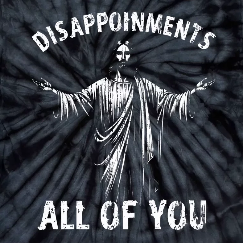 Funny Jesus Joke Disappointments All Of You Christian Humor Tie-Dye T-Shirt