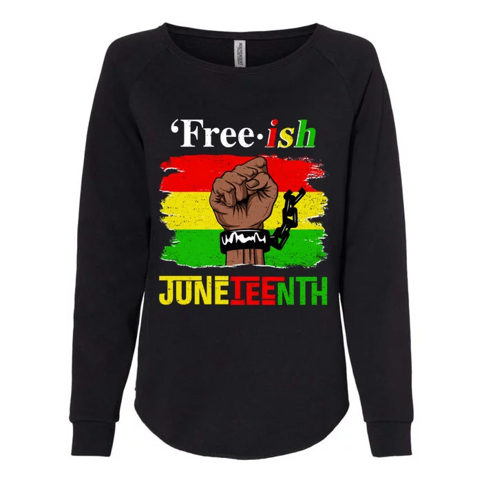 Freeish Juneteenth June 19 Fist Breaking Black Gift Womens California Wash Sweatshirt