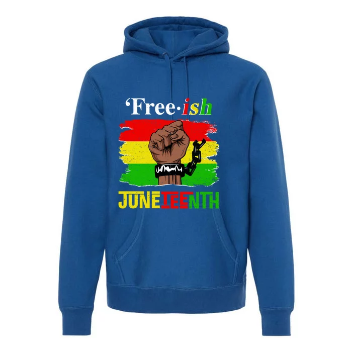 Freeish Juneteenth June 19 Fist Breaking Black Gift Premium Hoodie