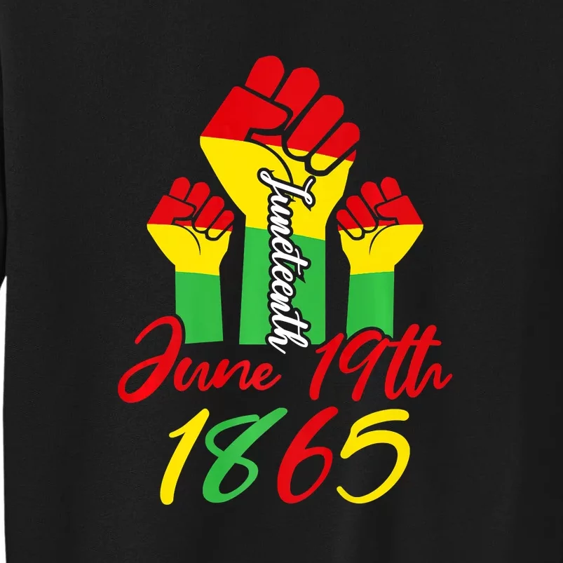 Fist Juneteenth June 19th 1865 Freedom Day Gift African Pride Tall Sweatshirt