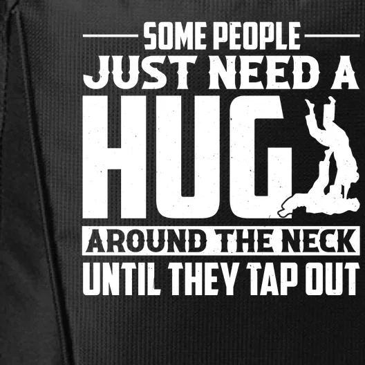 Funny Jiu Jitsu Some People Just Need A Hug Around The Neck City Backpack