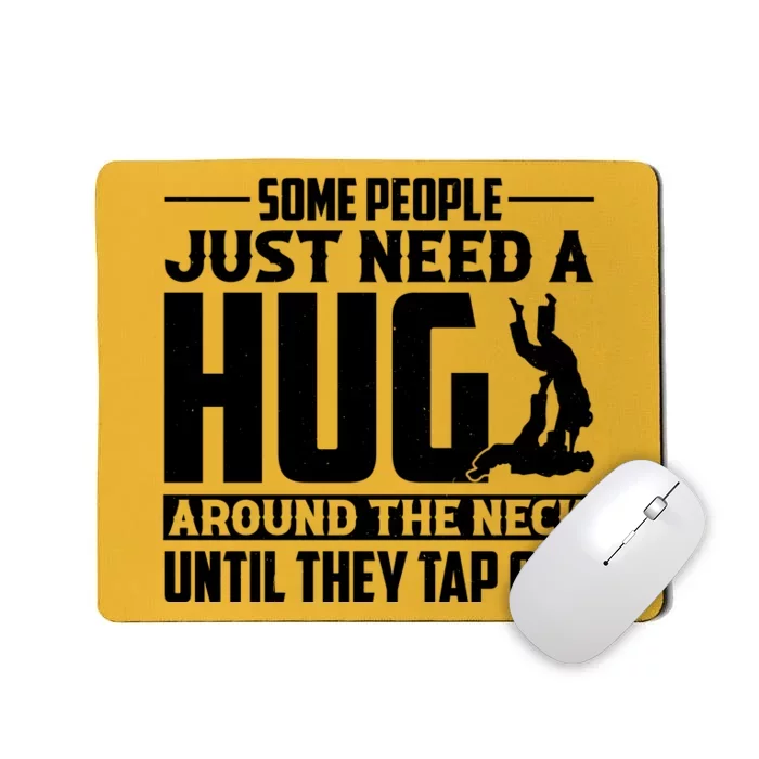 Funny Jiu Jitsu Some People Just Need A Hug Around The Neck Mousepad