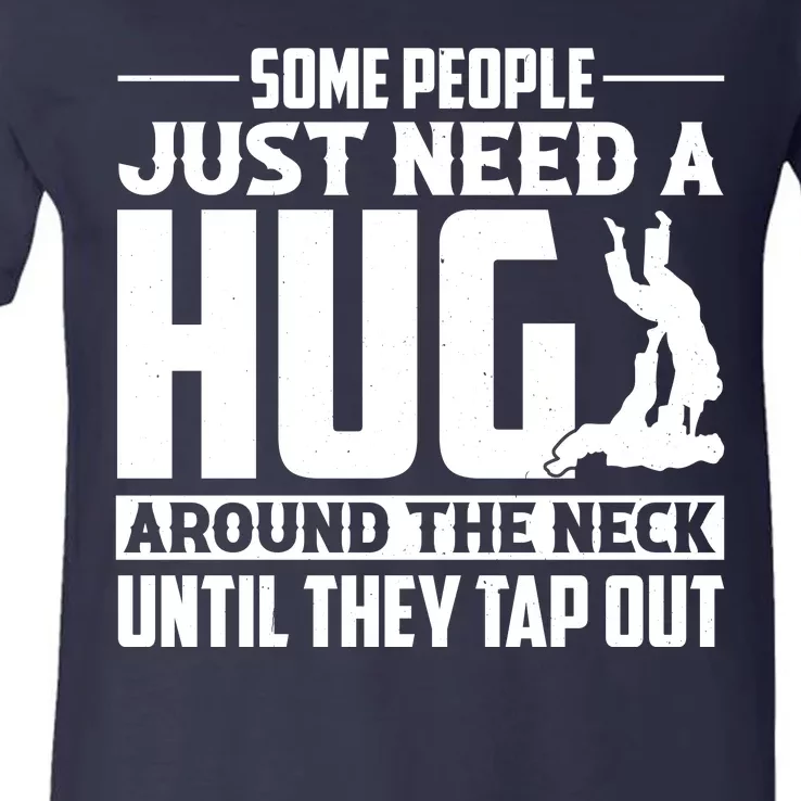 Funny Jiu Jitsu Some People Just Need A Hug Around The Neck V-Neck T-Shirt