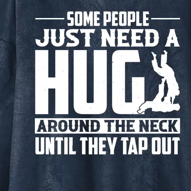 Funny Jiu Jitsu Some People Just Need A Hug Around The Neck Hooded Wearable Blanket