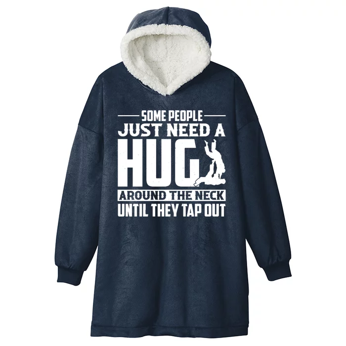 Funny Jiu Jitsu Some People Just Need A Hug Around The Neck Hooded Wearable Blanket