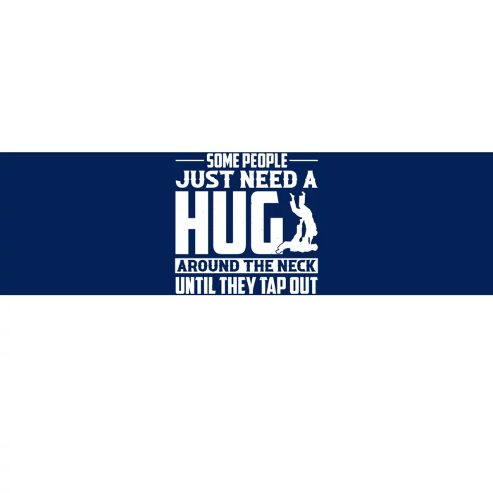 Funny Jiu Jitsu Some People Just Need A Hug Around The Neck Bumper Sticker