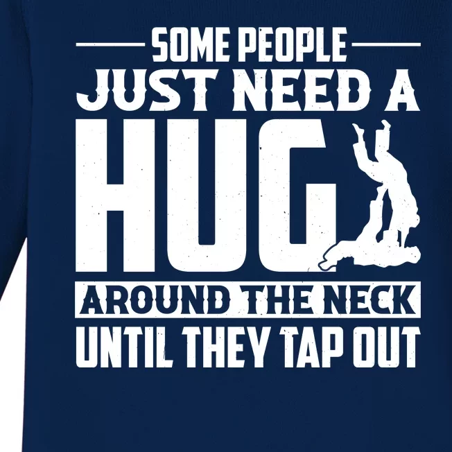 Funny Jiu Jitsu Some People Just Need A Hug Around The Neck Baby Long Sleeve Bodysuit