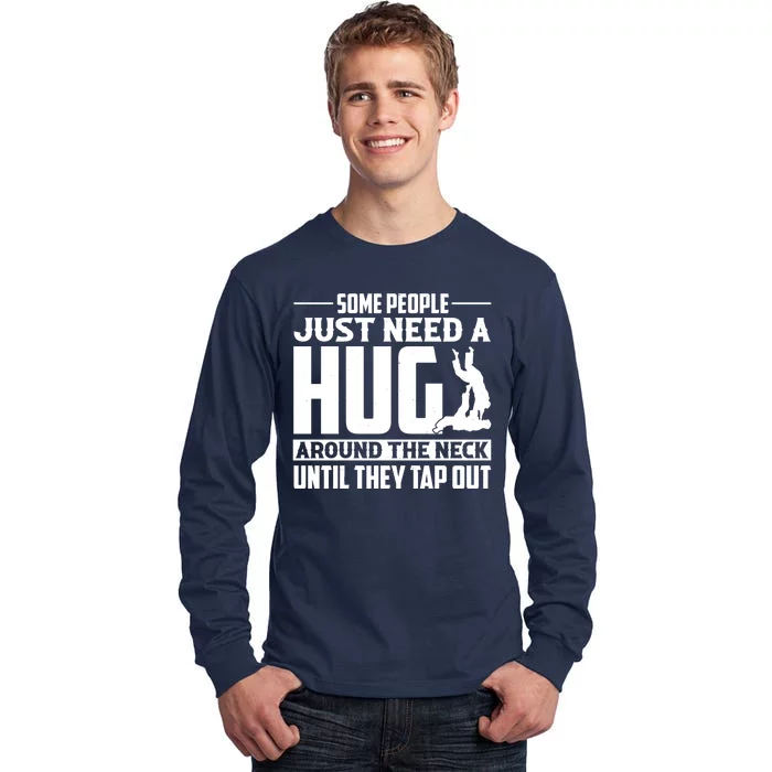 Funny Jiu Jitsu Some People Just Need A Hug Around The Neck Tall Long Sleeve T-Shirt