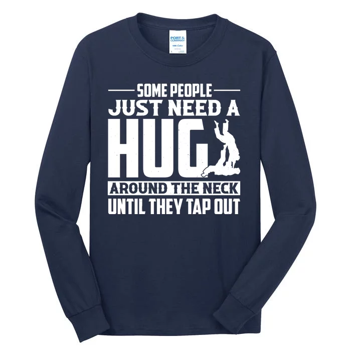 Funny Jiu Jitsu Some People Just Need A Hug Around The Neck Tall Long Sleeve T-Shirt