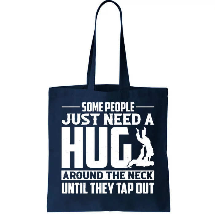 Funny Jiu Jitsu Some People Just Need A Hug Around The Neck Tote Bag