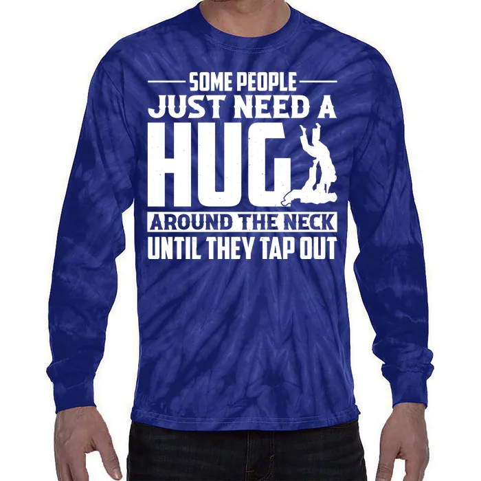 Funny Jiu Jitsu Some People Just Need A Hug Around The Neck Tie-Dye Long Sleeve Shirt