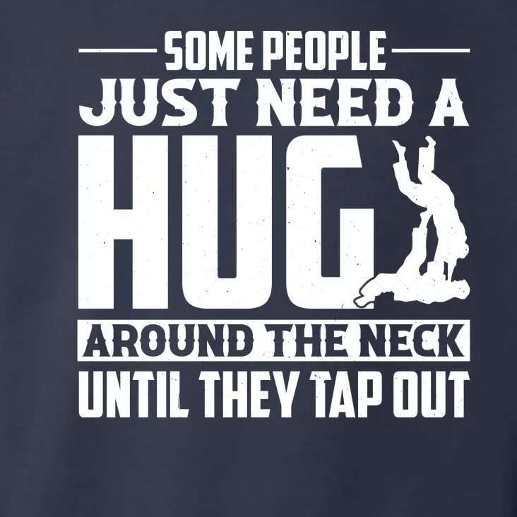 Funny Jiu Jitsu Some People Just Need A Hug Around The Neck Toddler Hoodie