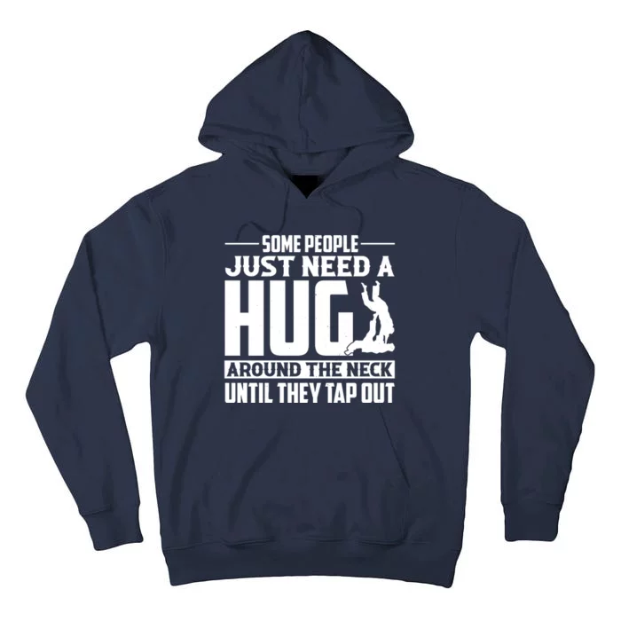 Funny Jiu Jitsu Some People Just Need A Hug Around The Neck Tall Hoodie