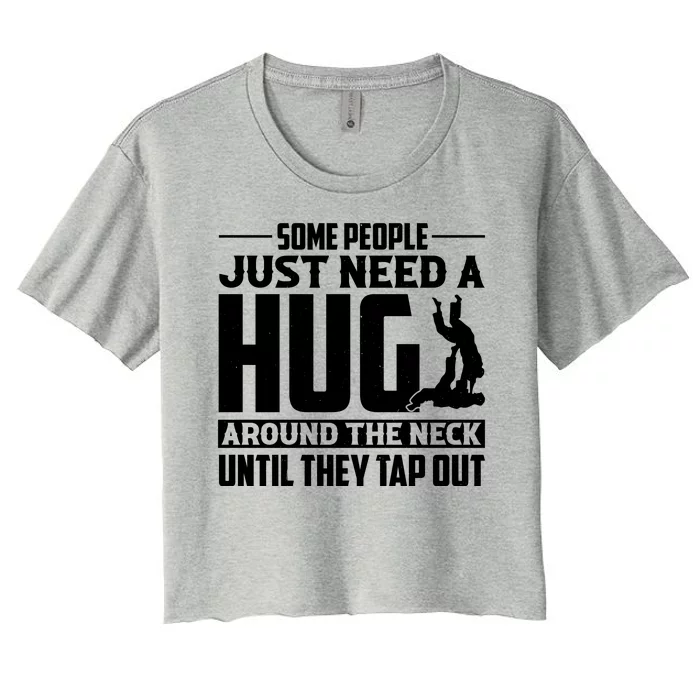 Funny Jiu Jitsu Some People Just Need A Hug Around The Neck Women's Crop Top Tee