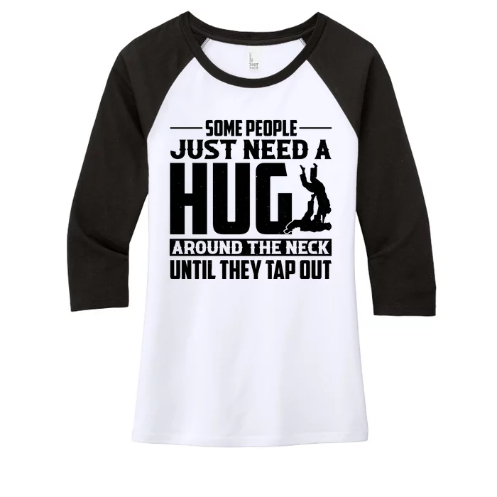 Funny Jiu Jitsu Some People Just Need A Hug Around The Neck Women's Tri-Blend 3/4-Sleeve Raglan Shirt