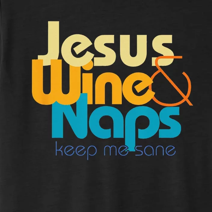 Funny Jesus Lover I love Wine and Naps Keep Me Sane ChromaSoft Performance T-Shirt