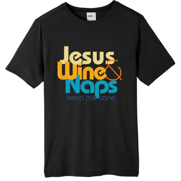 Funny Jesus Lover I love Wine and Naps Keep Me Sane ChromaSoft Performance T-Shirt