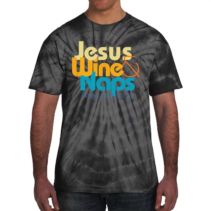 Funny Jesus Lover I love Wine and Naps Keep Me Sane Tie-Dye T-Shirt