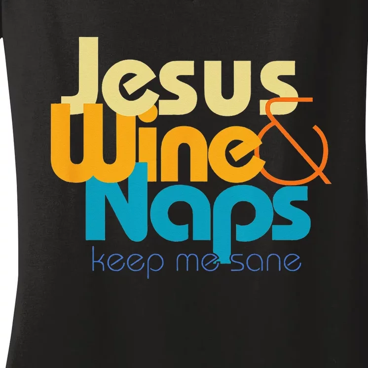 Funny Jesus Lover I love Wine and Naps Keep Me Sane Women's V-Neck T-Shirt