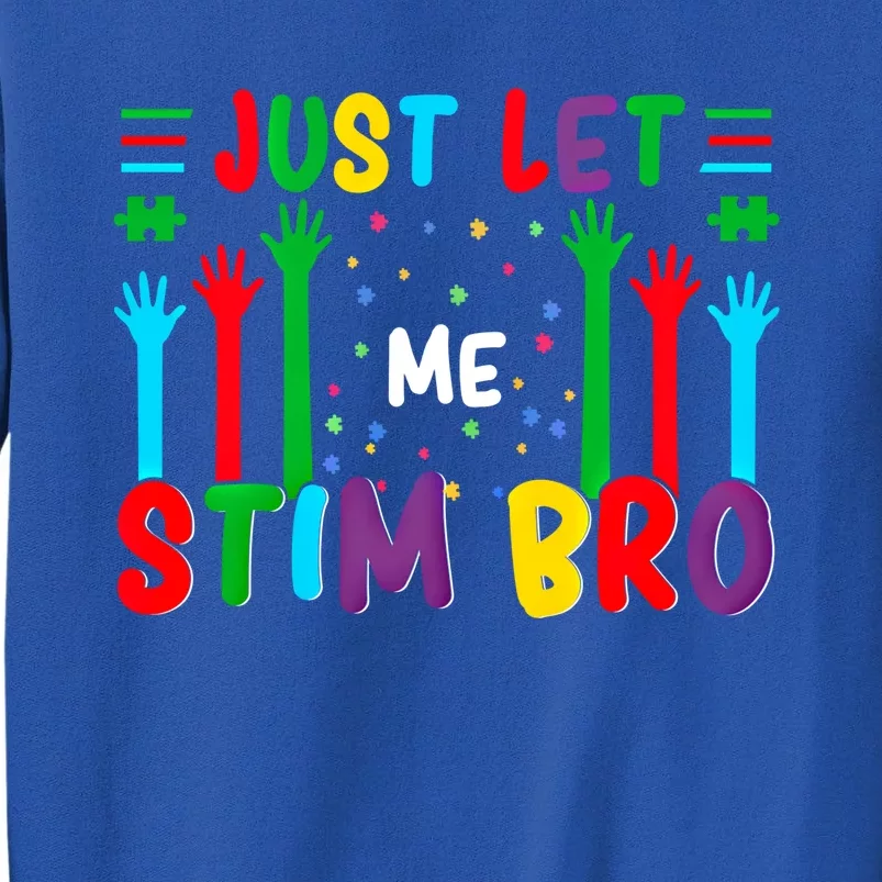 Funny Just Let Me Stim Bro Cool Gift Tall Sweatshirt