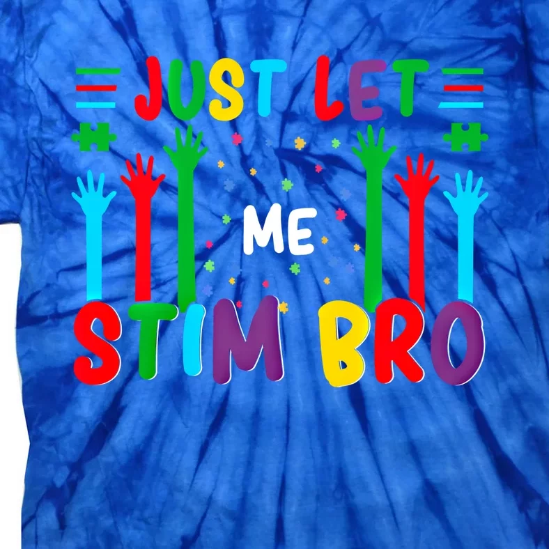 Funny Just Let Me Stim Bro Cool Gift Tie-Dye T-Shirt