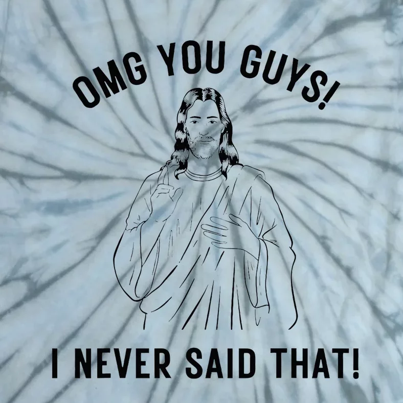 Funny Jesus Meme Omg You Guys I Never Said That Tie-Dye T-Shirt