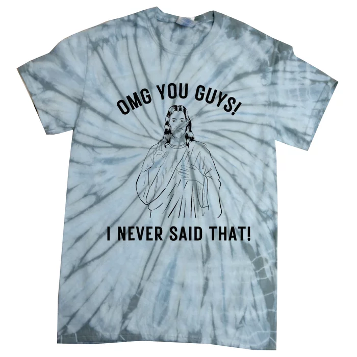 Funny Jesus Meme Omg You Guys I Never Said That Tie-Dye T-Shirt