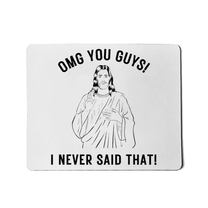 Funny Jesus Meme Omg You Guys I Never Said That Mousepad