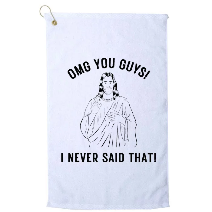 Funny Jesus Meme Omg You Guys I Never Said That Platinum Collection Golf Towel